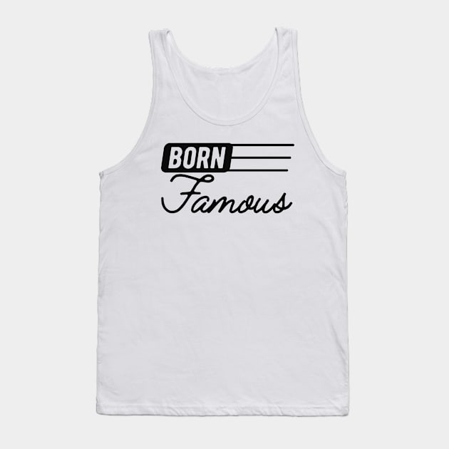 Born Famous Tank Top by KC Happy Shop